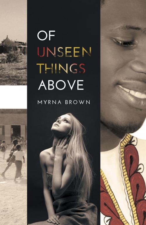 Cover of the book Of Unseen Things Above by Myrna Brown, FriesenPress