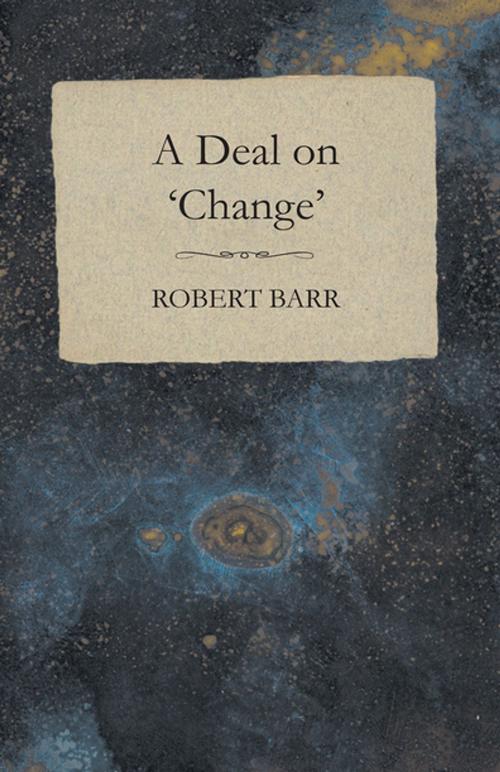 Cover of the book A Deal on 'Change' by Robert Barr, Read Books Ltd.