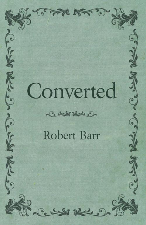 Cover of the book Converted by Robert Barr, Read Books Ltd.