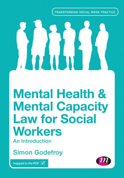 Cover of the book Mental Health and Mental Capacity Law for Social Workers by Mr. Simon Godefroy, SAGE Publications