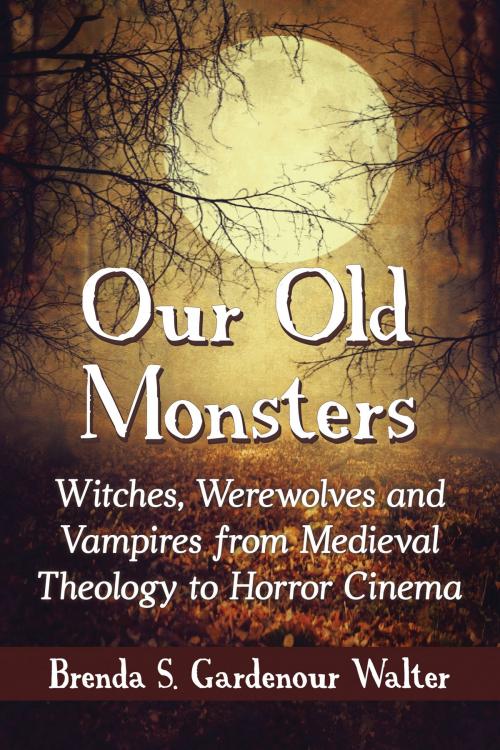 Cover of the book Our Old Monsters by Brenda S. Gardenour Walter, McFarland & Company, Inc., Publishers