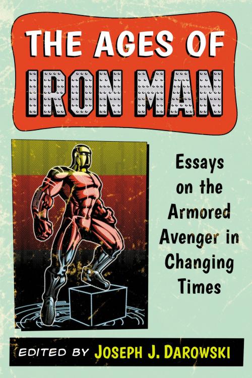 Cover of the book The Ages of Iron Man by , McFarland & Company, Inc., Publishers