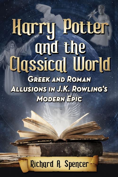 Cover of the book Harry Potter and the Classical World by Richard A. Spencer, McFarland & Company, Inc., Publishers