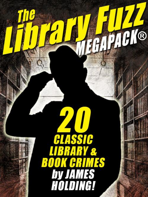 Cover of the book The Library Fuzz MEGAPACK ®: The Complete Hal Johnson Series by James Holding, Wildside Press LLC