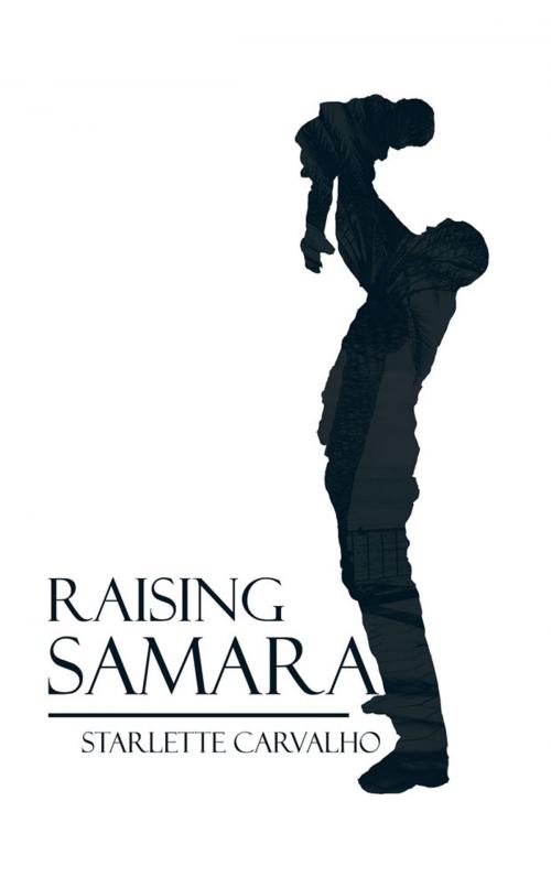 Cover of the book Raising Samara by Starlette Carvalho, Partridge Publishing India