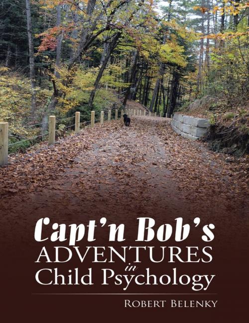 Cover of the book Capt’n Bob’s Adventures In Child Psychology by Robert Belenky, Lulu Publishing Services