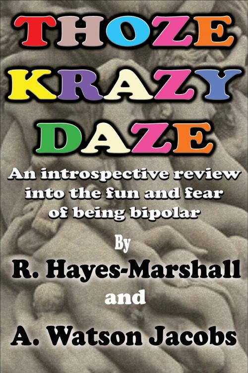 Cover of the book Thoze Krazy Daze by R. Hayes-Marshall, A. Watson Jacobs, BookBaby