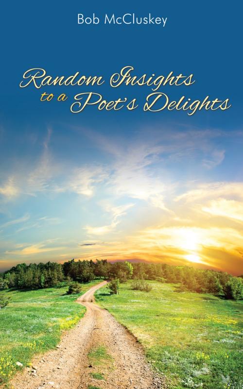 Cover of the book Random Insights to a Poet's Delights by Bob McCluskey, Word Alive Press