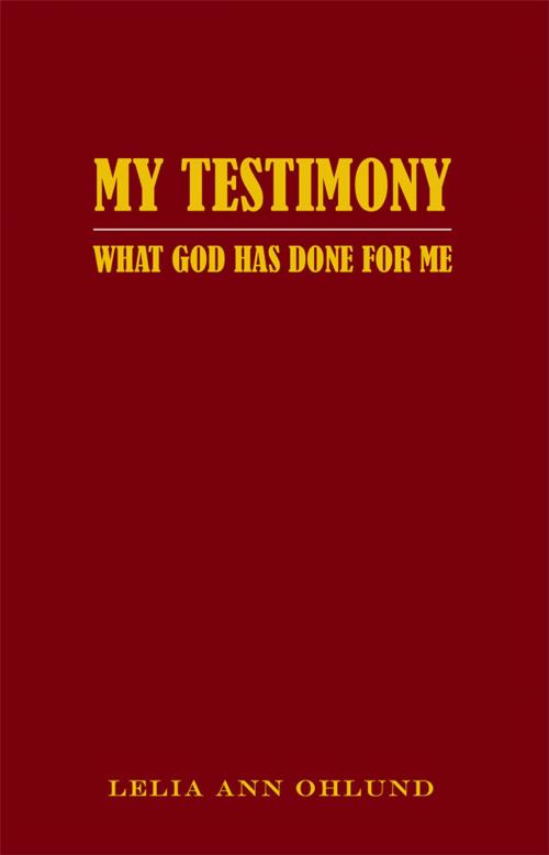 Cover of the book My Testimony by Lelia Ann Ohlund, LifeRich Publishing