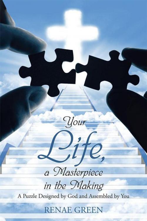 Cover of the book Your Life, a Masterpiece in the Making by Renae Green, WestBow Press