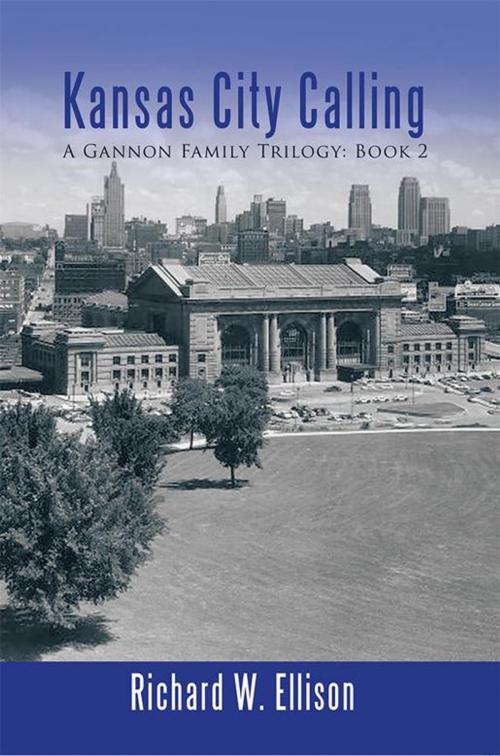 Cover of the book Kansas City Calling by Richard W. Ellison, iUniverse