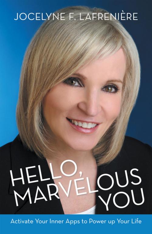 Cover of the book Hello, Marvelous You by Jocelyne F. Lafrenière, Balboa Press