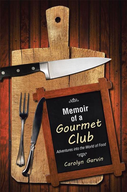 Cover of the book Memoir of a Gourmet Club by Carolyn Garvin, Balboa Press