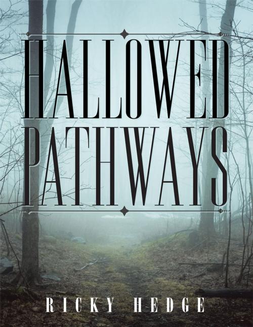 Cover of the book Hallowed Pathways by Ricky Hedge, AuthorHouse