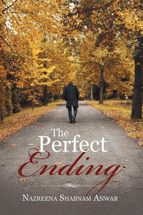 Cover of the book The Perfect Ending by Nazreena Shabnam Anwar, AuthorHouse