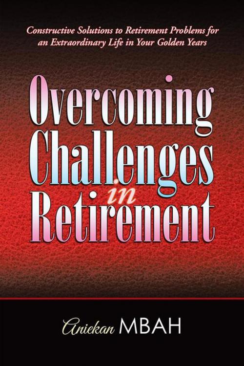 Cover of the book Overcoming Challenges in Retirement by Aniekan Mbah, AuthorHouse UK