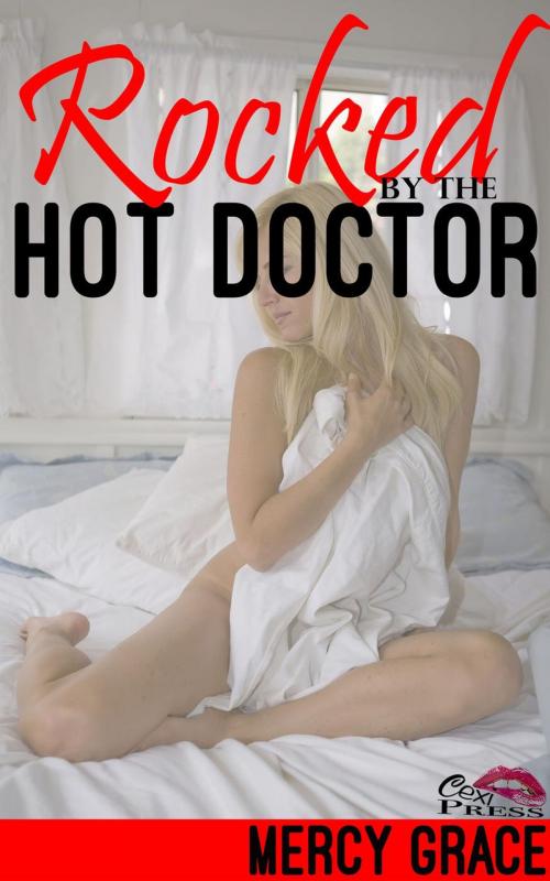 Cover of the book Rocked By the Hot Doctor by Mercy Grace, Cexi Press