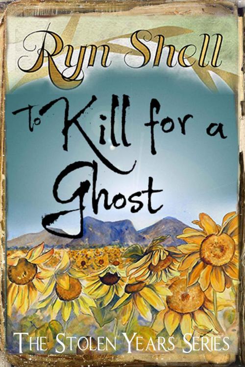 Cover of the book To Kill for a Ghost by Ryn Shell, A Brush with Nature Studio