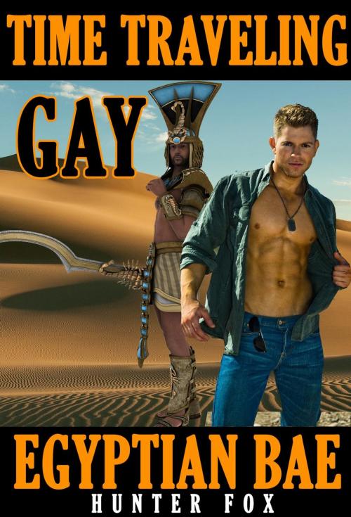 Cover of the book Time Traveling Gay Egyptian Bae by Hunter Fox, Hunter Fox