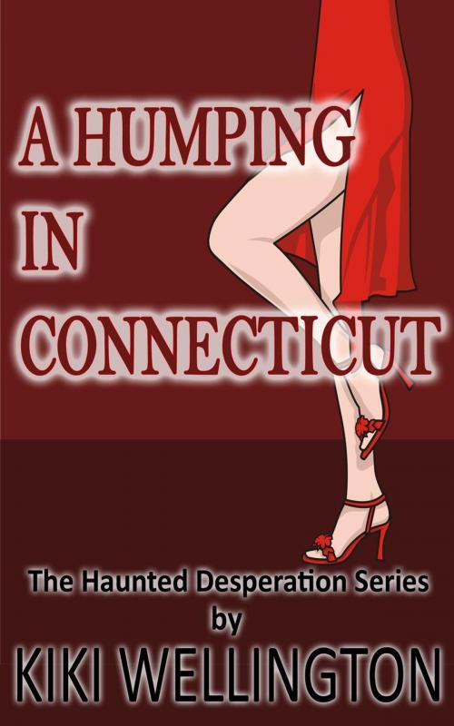 Cover of the book A Humping in Connecticut by Kiki Wellington, Kiki Wellington