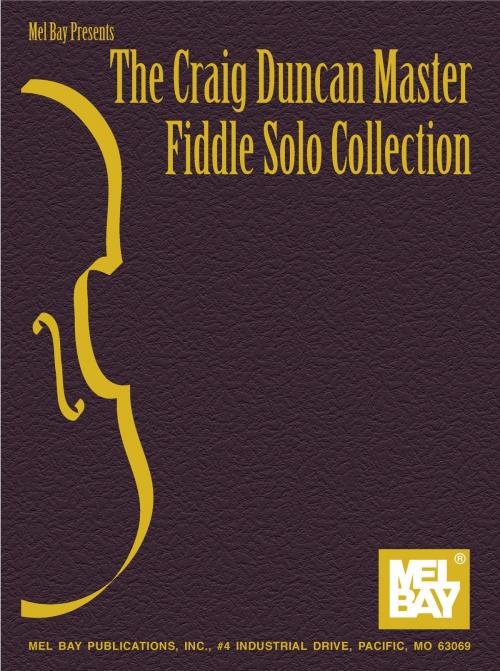 Cover of the book Craig Duncan Master Fiddle Solo Collection by Craig Duncan, Mel Bay Publications, Inc.