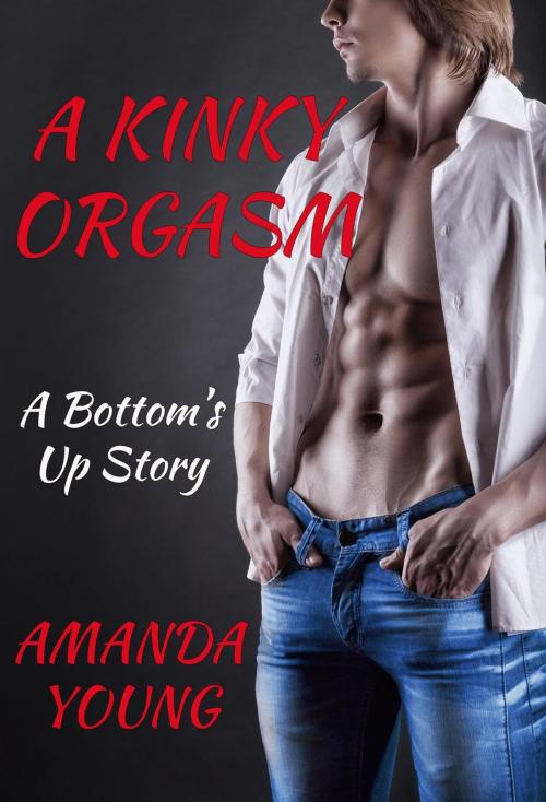 Cover of the book A Kinky Orgasm by Amanda Young, Amanda Young