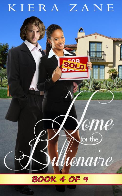 Cover of the book A Home for the Billionaire 4 by Kiera Zane, Romantic Buzz Press