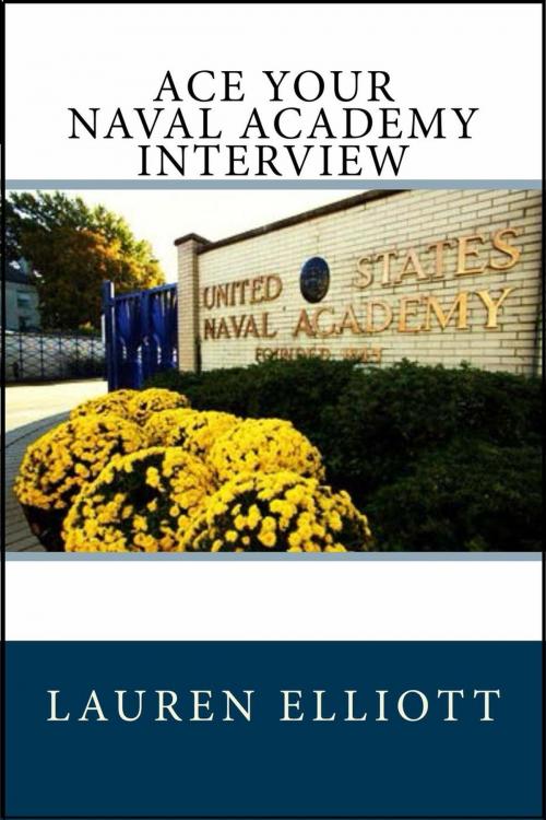 Cover of the book Ace Your Naval Academy Interview by Lauren Elliott, Lauren Elliott