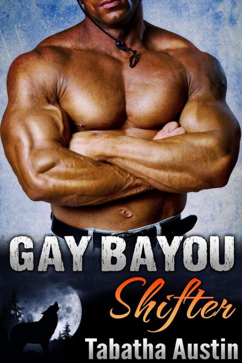 Cover of the book Gay Bayou Shifter by Tabatha Austin, Tabatha Austin