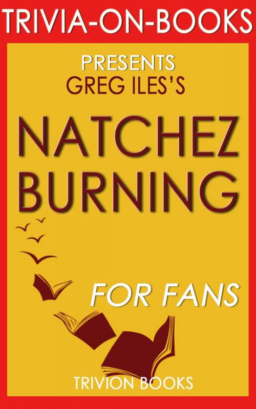 Cover of the book Natchez Burning: A Novel by Greg Iles (Trivia-On-Books) by Trivion Books, Trivia-On-Books