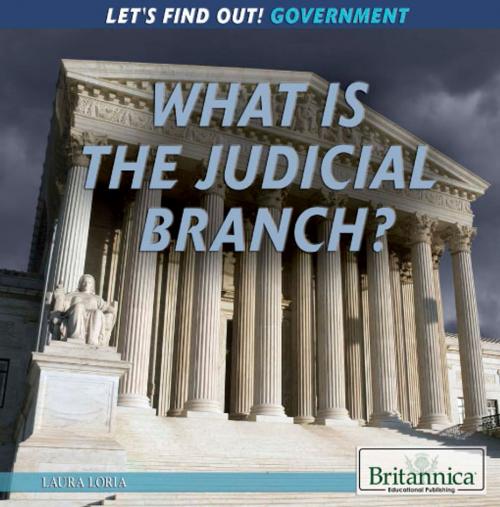 Cover of the book What Is the Judicial Branch? by Amelie von Zumbusch, Britannica Educational Publishing