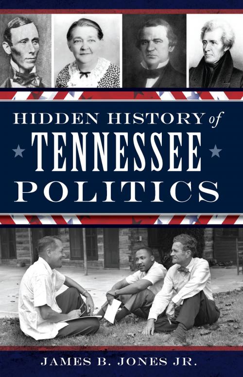 Cover of the book Hidden History of Tennessee Politics by James B. Jones Jr., Arcadia Publishing Inc.