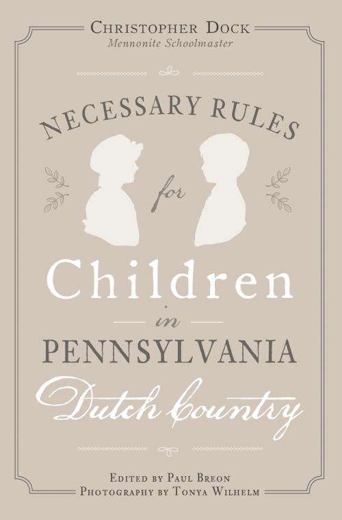 Cover of the book Necessary Rules for Children in Pennsylvania Dutch Country by Christopher Dock, Arcadia Publishing Inc.