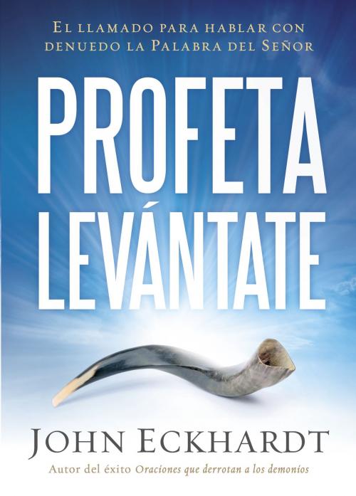 Cover of the book Profeta levántate by John Eckhardt, Charisma House