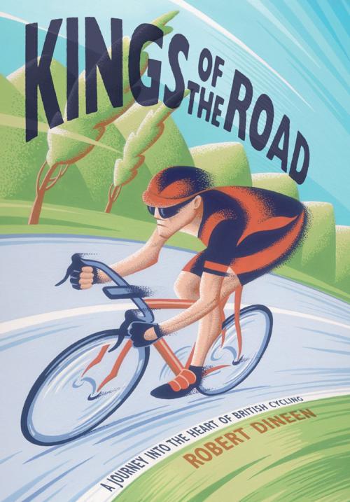 Cover of the book Kings of the Road by Robert Dineen, Aurum Press