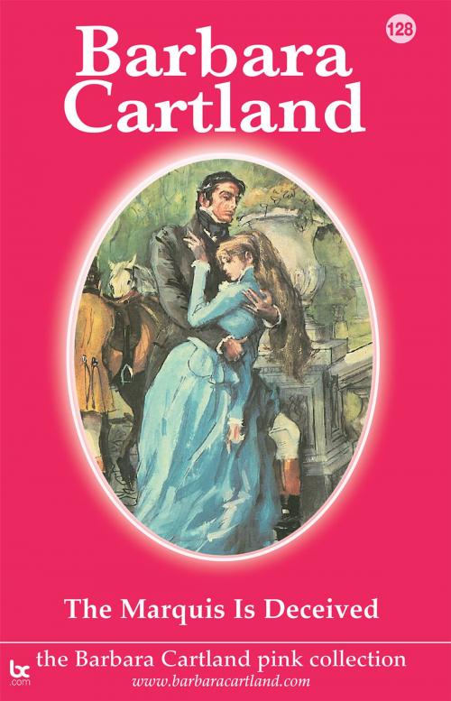 Cover of the book 128. The Marquis is Deceived by Barbara Cartland, Barbara Cartland.com