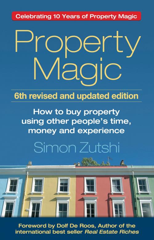 Cover of the book Property Magic: How to Buy Property Using Other People's Time, Money and Experience by Simon Zutshi, Panoma Press