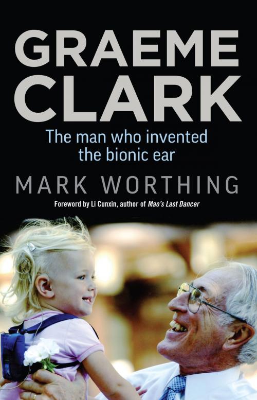 Cover of the book Graeme Clark by Mark Worthing, Allen & Unwin