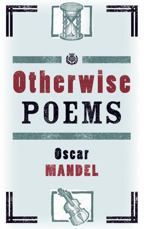 Cover of the book Otherwise Poems by Oscar Mandel, Prospect Park Books