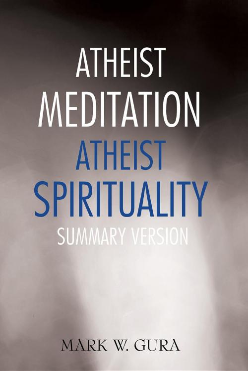 Cover of the book Atheist Meditation Atheist Spirituality by Mark W. Gura, InnerAction Press LLC