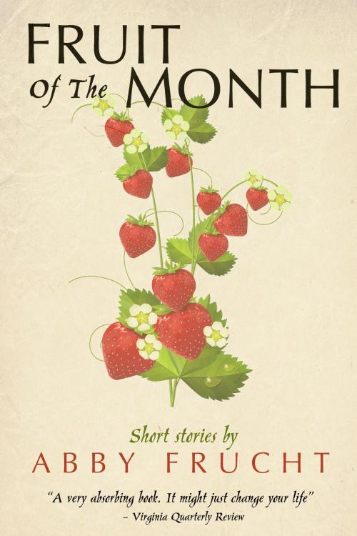 Cover of the book Fruit of the Month by Abby Frucht, Dzanc Books