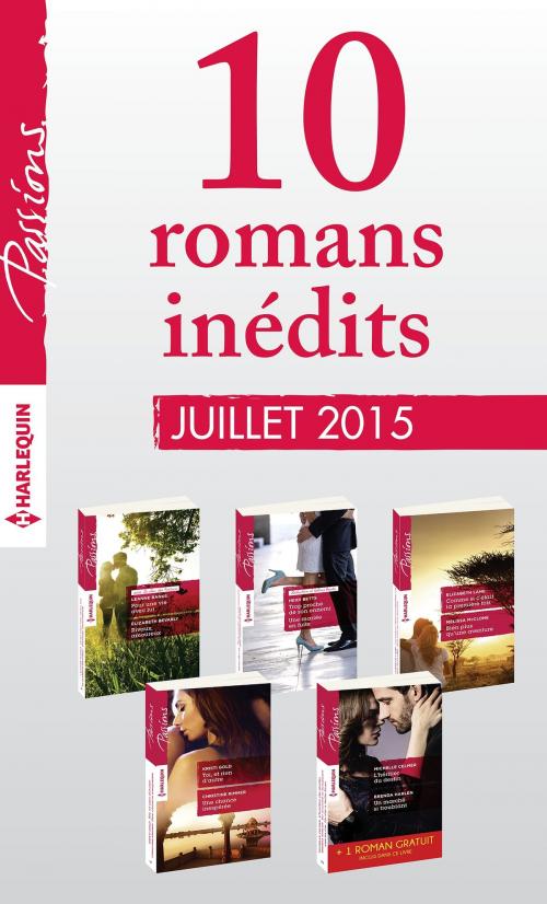 Cover of the book 10 romans inédits Passions + 1 gratuit (n° 544 à 548 - juillet 2015) by Collectif, Harlequin