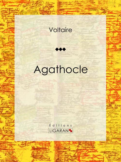 Cover of the book Agathocle by Voltaire, Louis Moland, Ligaran, Ligaran