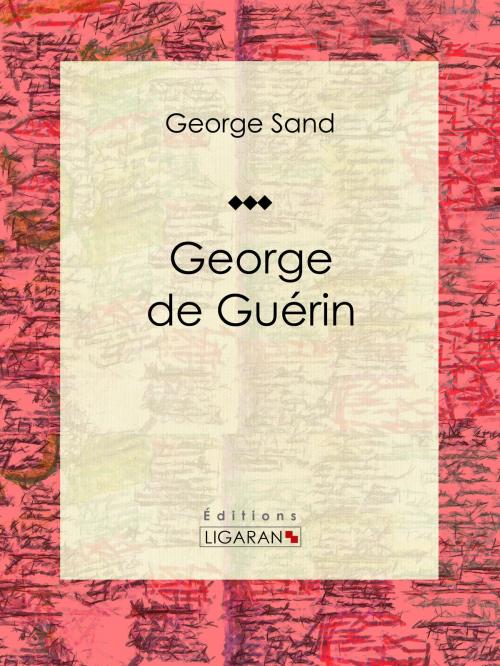 Cover of the book George de Guérin by George Sand, Ligaran, Ligaran