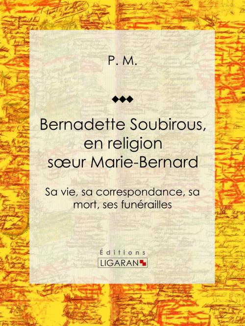 Cover of the book Bernadette Soubirous by P.M., Ligaran, Ligaran