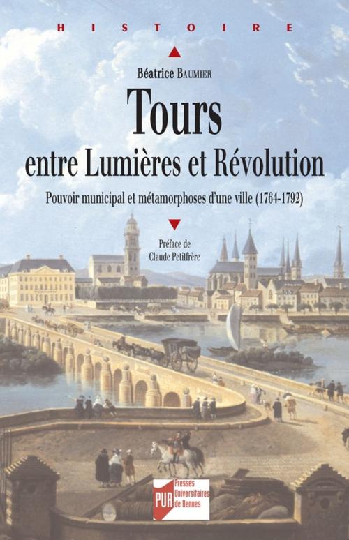 Cover of the book Tours entre Lumières et Révolution by Béatrice Baumier, Presses universitaires de Rennes