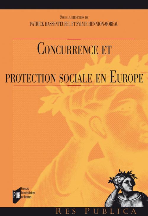 Cover of the book Concurrence et protection sociale en Europe by Collectif, Presses universitaires de Rennes