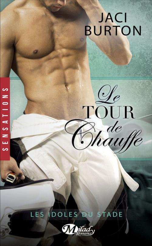 Cover of the book Le Tour de chauffe by Jaci Burton, Milady