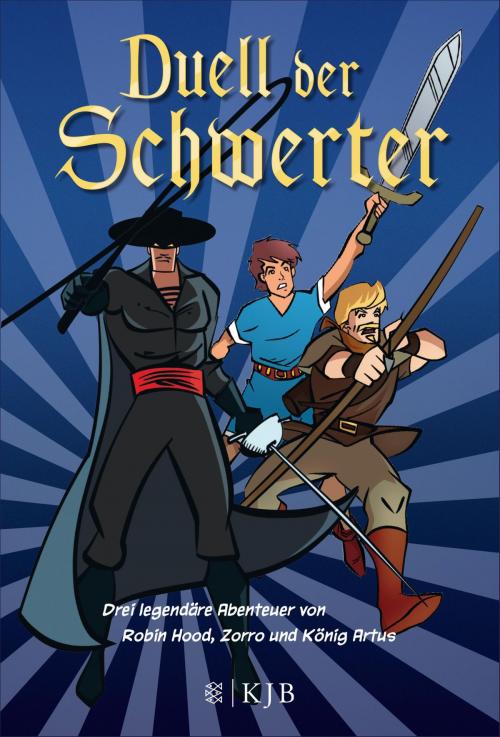 Cover of the book Duell der Schwerter – Drei legendäre Abenteuer von Robin Hood, Zorro und König Artus by Tilman Spreckelsen, Henning Ahrens, SFV: FISCHER Kinder- und Jugendbuch E-Books