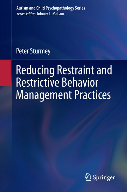 Cover of the book Reducing Restraint and Restrictive Behavior Management Practices by Peter Sturmey, Springer International Publishing